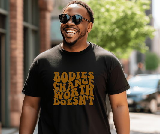 "Bodies Change Worth Doesn't" Tee