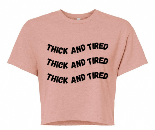 “Thick And Tired” Crop Tee