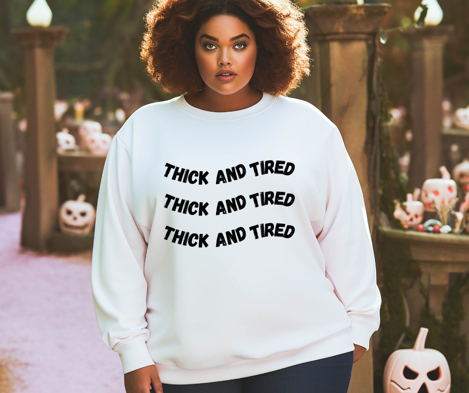 "Thick and Tired" Unisex Crewneck